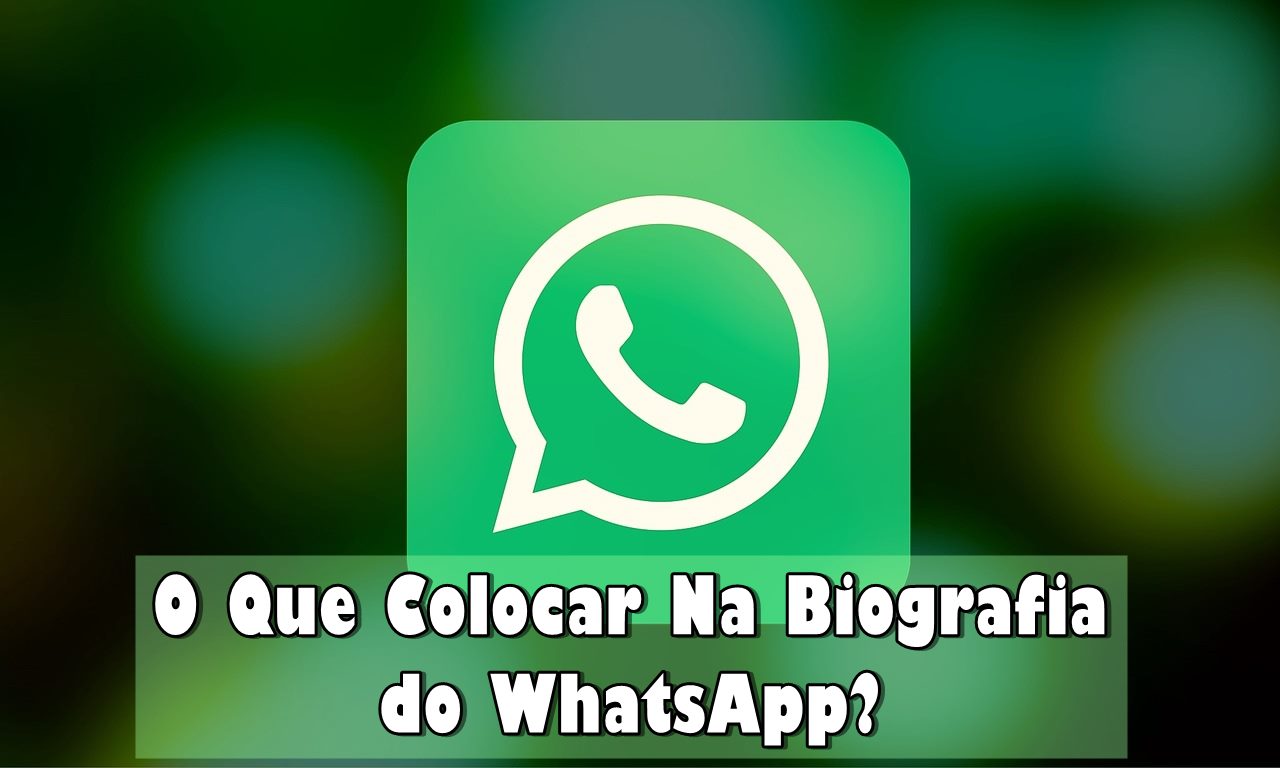 O Que Colocar Na Biografia do WhatsApp? Descubra