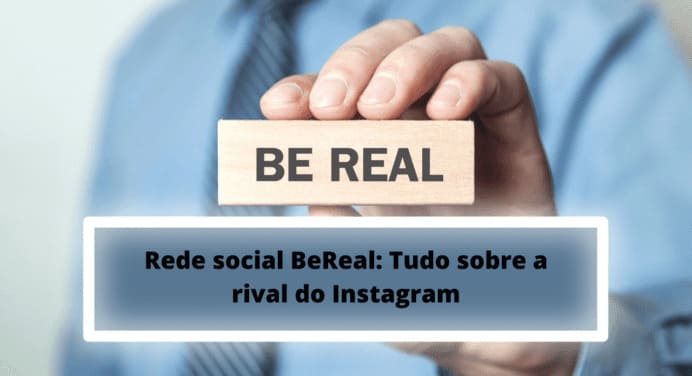 Rede social BeReal: Tudo sobre a rival do Instagram