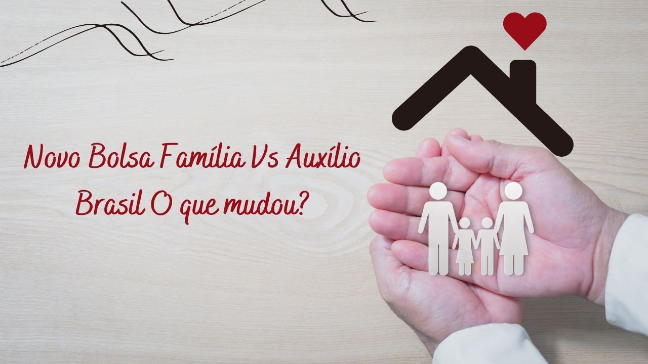 Novo Bolsa Família Vs Auxílio Brasil O que mudou?